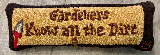 "Gardeners Know All the Dirt' Pillow, Hand-hooked Wool