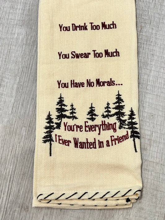 "Everything I Ever Wanted in a Friend" Dish Towel