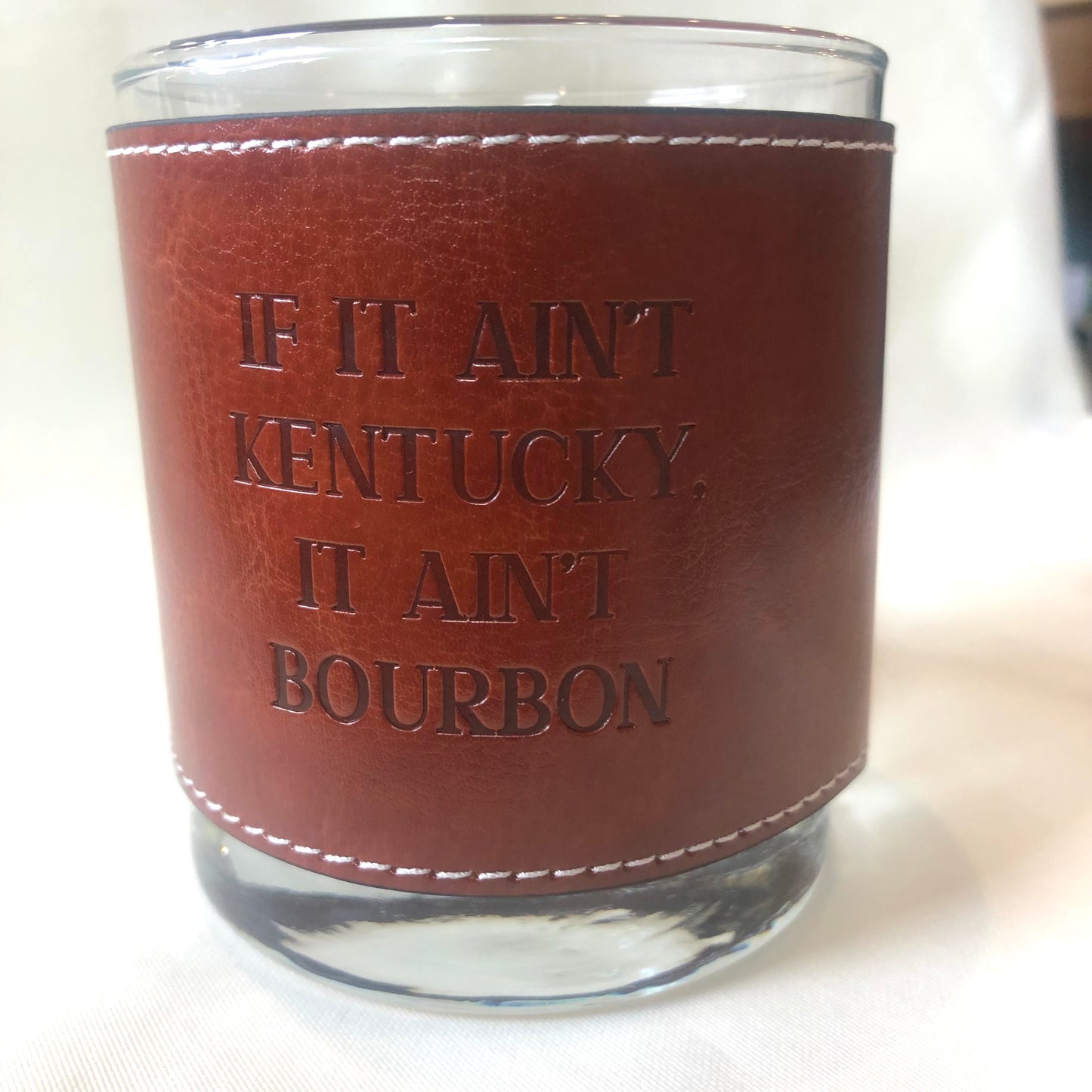 Glass, Leather Wrapped "If It Ain't Kentucky, It Ain't Bourbon"